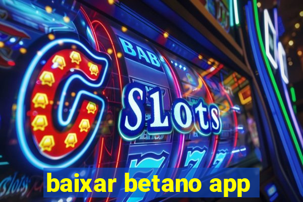 baixar betano app